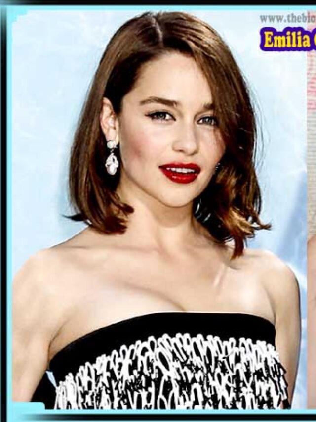 Emilia Clarke Biography, Wiki, Age, Height, Net Worth, Family & More